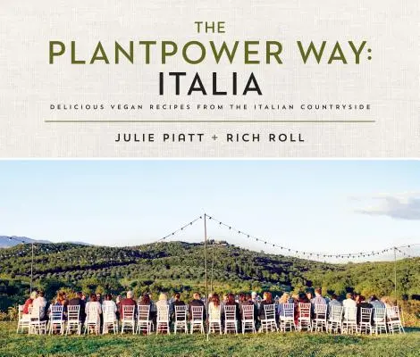 Der Plantpower-Weg: Italia: Köstliche vegane Rezepte aus der italienischen Landschaft: Ein Kochbuch - The Plantpower Way: Italia: Delicious Vegan Recipes from the Italian Countryside: A Cookbook
