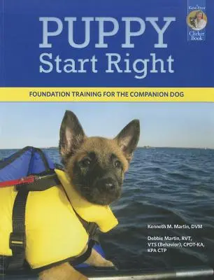 Der richtige Start für Welpen: Grundlagentraining für den Begleithund - Puppy Start Right: Foundation Training for the Companion Dog