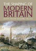 Die Gestaltung des modernen Großbritannien: Identität, Industrie und Empire, 1780-1914 - The Shaping of Modern Britain: Identity, Industry and Empire, 1780-1914