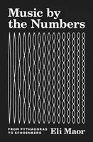 Musik nach Zahlen: Von Pythagoras bis Schönberg - Music by the Numbers: From Pythagoras to Schoenberg