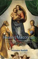 Heilende Madonnen: Die Erforschung der von Rudolf Steiner und Felix Peipers für Therapie und Meditation geschaffenen Madonnenbildfolge - Healing Madonnas: Exploring the Sequence of Madonna Images Created by Rudolf Steiner and Felix Peipers for Use in Therapy and Meditation