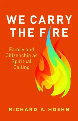Wir tragen das Feuer: Familie und Staatsbürgerschaft als spirituelle Berufung - We Carry the Fire: Family and Citizenship as Spiritual Calling