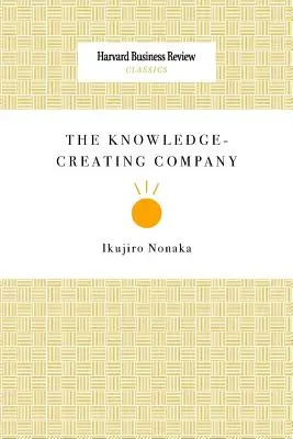 Das wissensschaffende Unternehmen - The Knowledge-Creating Company