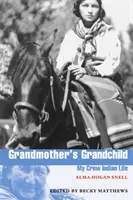 Großmutter's Enkelkind: Mein Leben als Crow-Indianer - Grandmother's Grandchild: My Crow Indian Life