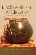 Schwarzer Feminismus in der Bildung: Schwarze Frauen sprechen zurück, auf und aus - Black Feminism in Education: Black Women Speak Back, Up, and Out