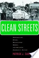 Saubere Straßen: Verbrechensbekämpfung, Aufrechterhaltung der Ordnung und Aufbau von Gemeindeaktivismus - Clean Streets: Controlling Crime, Maintaining Order, and Building Community Activism