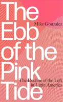 Die Ebbe der rosa Flut: Der Niedergang der Linken in Lateinamerika - The Ebb of the Pink Tide: The Decline of the Left in Latin America