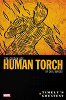 Timely's Greatest: Das Goldene Zeitalter der menschlichen Fackel von Carl Burgos Omnibus - Timely's Greatest: The Golden Age Human Torch by Carl Burgos Omnibus