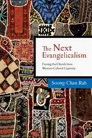 Der nächste Evangelikalismus: Die Befreiung der Kirche aus der westlichen kulturellen Gefangenschaft - The Next Evangelicalism: Freeing the Church from Western Cultural Captivity