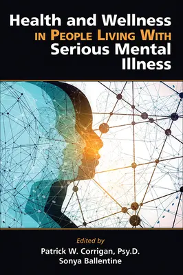 Gesundheit und Wohlbefinden bei Menschen mit schweren psychischen Erkrankungen - Health and Wellness in People Living with Serious Mental Illness