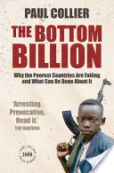 Bottom Billion - Warum die ärmsten Länder scheitern und was man dagegen tun kann - Bottom Billion - Why the Poorest Countries are Failing and What Can Be Done About It