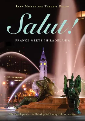 Salut! Frankreich trifft auf Philadelphia - Salut!: France Meets Philadelphia