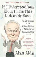 Wenn ich dich verstehen würde, hätte ich dann diesen Ausdruck im Gesicht? Meine Abenteuer in der Kunst und Wissenschaft der Beziehung und Kommunikation - If I Understood You, Would I Have This Look on My Face?: My Adventures in the Art and Science of Relating and Communicating