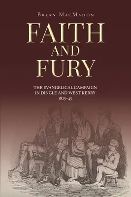 Glaube und Wut: Der evangelische Feldzug in Dingle und West Kerry, 1825-45 - Faith and Fury: The Evangelical Campaign in Dingle and West Kerry, 1825-45