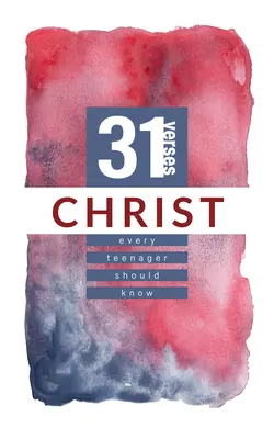 Christus: 31 Verse, die jeder Teenager kennen sollte - Christ: 31 Verses Every Teenager Should Know