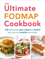 Das ultimative Fodmap-Kochbuch: 150 köstlich einfache Rezepte, um Ihren Darm zu beruhigen und Ihren Körper zu ernähren - The Ultimate Fodmap Cookbook: 150 Deliciously Easy Recipes to Soothe Your Gut and Nourish Your Body