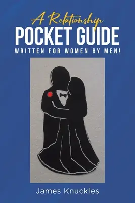 Ein Beziehungs-Taschenbuch von Männern für Frauen geschrieben! - A Relationship Pocket Guide Written for Women by Men!