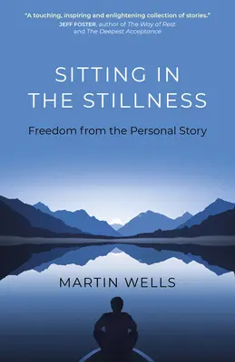 Sitzen in der Stille: Freiheit von der persönlichen Geschichte - Sitting in the Stillness: Freedom from the Personal Story