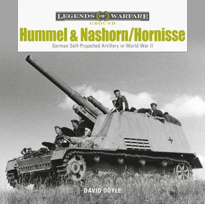 Hummel und Nashorn/Hornisse: Die deutsche Panzerartillerie im Zweiten Weltkrieg - Hummel and Nashorn/Hornisse: German Self-Propelled Artillery in World War II