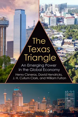 Das Texas-Dreieck, 27: Eine aufstrebende Macht in der globalen Wirtschaft - The Texas Triangle, 27: An Emerging Power in the Global Economy