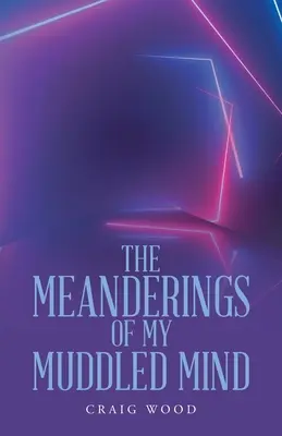 Die Mäander meines verwirrten Geistes - The Meanderings of My Muddled Mind
