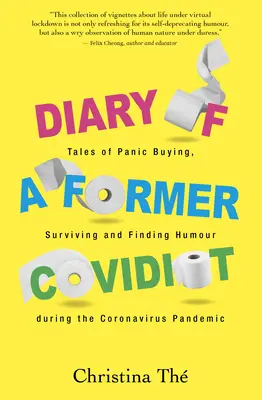 Tagebuch eines ehemaligen Covidioten: Geschichten über Panikkäufe, Überleben und Humor während der Coronavirus-Pandemie - Diary of a Former Covidiot: Tales of Panic Buying, Surviving and Finding Humour During the Coronavirus Pandemic