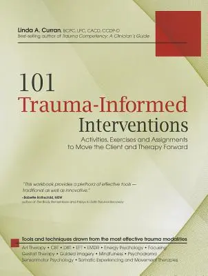 101 Trauma-Informierte Interventionen: Aktivitäten, Übungen und Aufgaben, um den Klienten und die Therapie voranzubringen - 101 Trauma-Informed Interventions: Activities, Exercises and Assignments to Move the Client and Therapy Forward