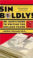 Kühn sündigen!: Dr. Daves Leitfaden zum Schreiben von College-Arbeiten - Sin Boldly!: Dr. Dave's Guide to Writing the College Paper