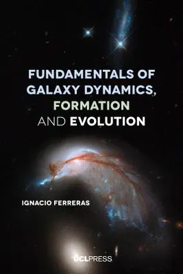 Grundlagen der Galaxiendynamik, -entstehung und -entwicklung - Fundamentals of Galaxy Dynamics, Formation and Evolution