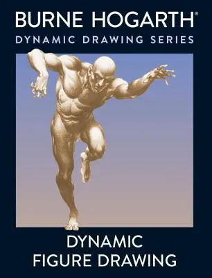 Dynamisches Zeichnen von Figuren: Eine neue Herangehensweise an das Zeichnen der bewegten Figur im tiefen Raum und in der Verkürzung - Dynamic Figure Drawing: A New Approach to Drawing the Moving Figure in Deep Space and Foreshortening