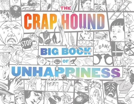 Das große Buch des Unglücklichseins von Crap Hound - The Crap Hound Big Book of Unhappiness