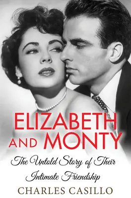 Elizabeth und Monty: Die unerzählte Geschichte ihrer innigen Freundschaft - Elizabeth and Monty: The Untold Story of Their Intimate Friendship