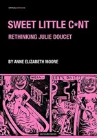 Süße kleine Fotze: Das grafische Werk von Julie Doucet - Sweet Little Cunt: The Graphic Work of Julie Doucet