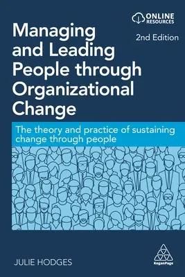 Management und Führung von Menschen durch organisatorischen Wandel: Theorie und Praxis der Unterstützung von Veränderungen durch Menschen - Managing and Leading People Through Organizational Change: The Theory and Practice of Sustaining Change Through People