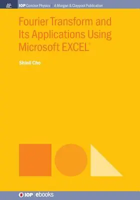 Fourier-Transformation und ihre Anwendungen mit Microsoft Excel(r) - Fourier Transform and Its Applications Using Microsoft Excel(r)