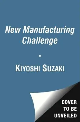 Neue Herausforderung in der Fertigung: Techniken zur kontinuierlichen Verbesserung - New Manufacturing Challenge: Techniques for Continuous Improvement