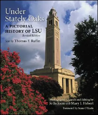 Unter stattlichen Eichen: Eine bildliche Geschichte der LSU - Under Stately Oaks: A Pictorial History of LSU