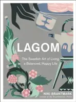 Lagom - Die schwedische Kunst, ein ausgeglichenes, glückliches Leben zu führen - Lagom - The Swedish Art of Living a Balanced, Happy Life