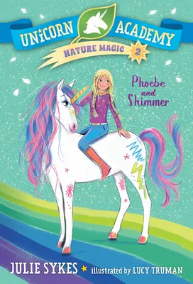 Einhorn-Akademie Naturzauber #2: Phoebe und Shimmer - Unicorn Academy Nature Magic #2: Phoebe and Shimmer