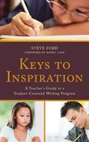 Schlüssel zur Inspiration: Ein Lehrerhandbuch für ein schülerzentriertes Schreibprogramm - Keys to Inspiration: A Teacher's Guide to a Student-Centered Writing Program