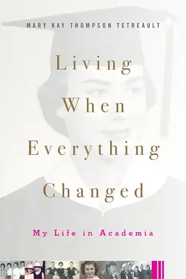 Leben, als sich alles änderte: Mein Leben in der akademischen Welt - Living When Everything Changed: My Life in Academia