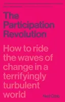 Revolution der Beteiligung: Wie man auf den Wellen des Wandels in einer erschreckend turbulenten Welt reitet - Participation Revolution: How to Ride the Waves of Change in a Terrifyingly Turbulent World