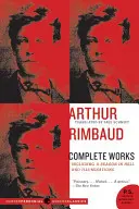 Arthur Rimbaud: Sämtliche Werke - Arthur Rimbaud: Complete Works