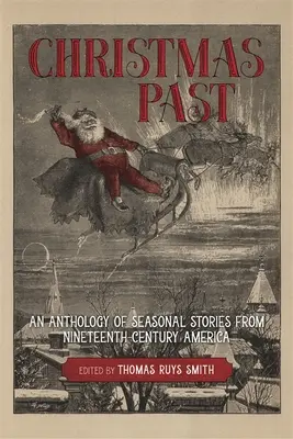 Vergangene Weihnachten: Eine Anthologie von Weihnachtsgeschichten aus dem Amerika des neunzehnten Jahrhunderts - Christmas Past: An Anthology of Seasonal Stories from Nineteenth-Century America