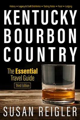 Kentucky Bourbon Country: Der unverzichtbare Reiseführer - Kentucky Bourbon Country: The Essential Travel Guide