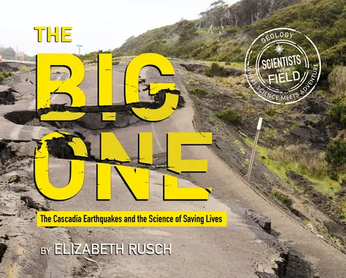 The Big One: Die Cascadia-Erdbeben und die Wissenschaft von der Rettung von Menschenleben - The Big One: The Cascadia Earthquakes and the Science of Saving Lives