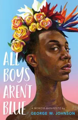 Nicht alle Jungen sind blau: Ein Memoiren-Manifest - All Boys Aren't Blue: A Memoir-Manifesto