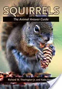 Eichhörnchen: Der tierische Antwortführer - Squirrels: The Animal Answer Guide