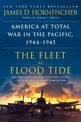 Die Flotte bei Flut: Amerika im totalen Krieg im Pazifik, 1944-1945 - The Fleet at Flood Tide: America at Total War in the Pacific, 1944-1945