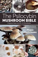 Die Psilocybin-Pilz-Bibel: Der ultimative Leitfaden für den Anbau und die Verwendung von Magic Mushrooms - The Psilocybin Mushroom Bible: The Definitive Guide to Growing and Using Magic Mushrooms